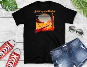 Kickin up a little dust on a Red Dirt Road T-Shirt, Country T-Shirt, Dirt Road T-Shirt, Casual T-Shirt, Kickin up Dust T-Shirt